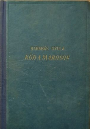 Barabás Gyula : Köd a Maroson I-II.   2500 Ft